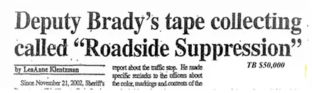 Deputy Brady's tape collecting called "Roadside Suppression"